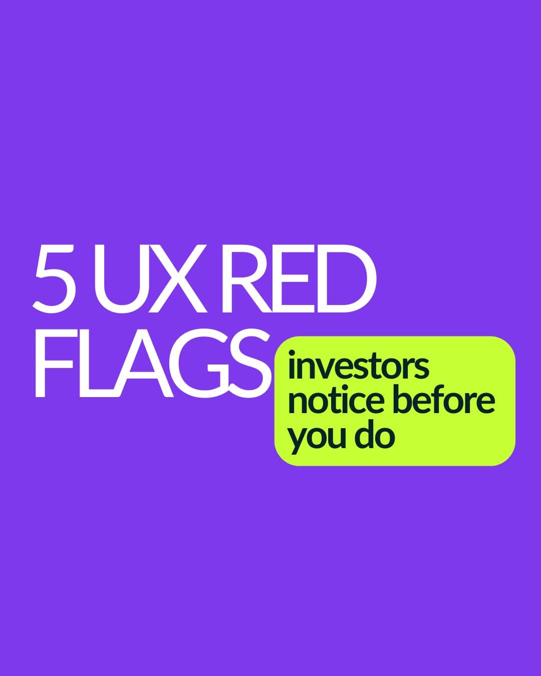 5 UX Red Flags Investors Notice
